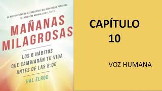 Mañanas Milagrosas Audiolibro CAPÍTULO 10 en Español [upl. by Hulbard]