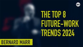 The 8 Biggest Future of Work Trends for 2024 [upl. by Pontone517]