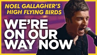 Noel Gallaghers High Flying Birds  Were On Our Way Now LIVE Absolute Radio [upl. by Milah855]