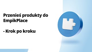 Przenieś produkty do EmpikPlace  Krok po kroku [upl. by Olshausen]