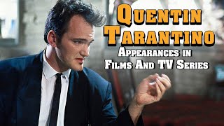 All QUENTIN TARANTINO Roles amp Cameos in MOVIES And TV SERIES [upl. by Farrand627]