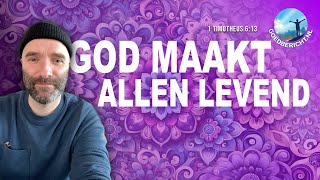 GOD maakt allen levend  GOD makes all alive  1 Timotheus 613  1 Timothy 613 [upl. by Flavius]