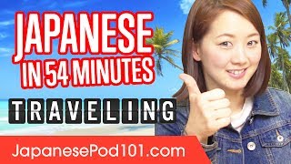 Learn Japanese in 54 Minutes  ALL Travel Phrases You Need [upl. by Ecile]