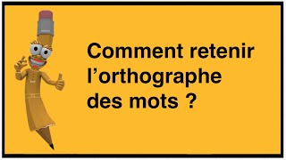 Comment retenir lorthographe des mots  Devenez un crack en dictée [upl. by Dosh334]