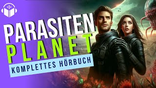 Überleben in einer feindlichen Welt Parasiten Planet  Science Fiction Hörbuch Erwachsene komplett [upl. by Joappa477]