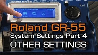 GR55 System Settings Part 4 of 4 OTHER SETTINGS [upl. by Moser]