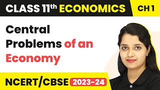 Central Problems of an Economy  Introduction  Class 11 Economics [upl. by Notserc]