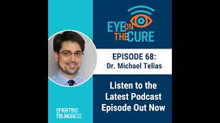 Eye on the Cure Podcast  Episode 68 Dr Michael Telias [upl. by Taimi]