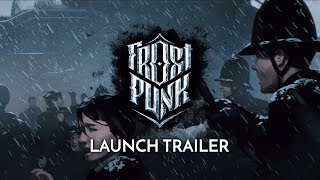 Frostpunk  Official Launch Trailer [upl. by Seel844]