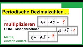 Periodische Dezimalzahlen multiplizieren OHNE Taschenrechner Bruchrechnung [upl. by Allak]