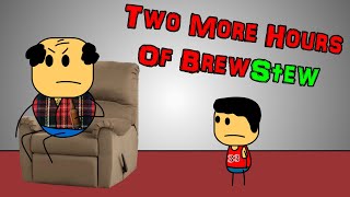 Two More Hours of Brewstew  Compilation [upl. by Emixam440]