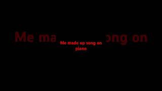 Me made up song [upl. by Eisyak]