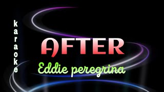 AFTER Karaoke eddie peregrina [upl. by Kliment]