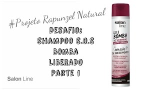 Desafio Shampoo Bomba Salon Line Liberado Parte 1 [upl. by Assilram882]