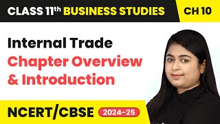 Internal Trade  Chapter Overview amp Introduction  Class 11 Business Studies Chapter 10  CBSE 2024 [upl. by Rise]