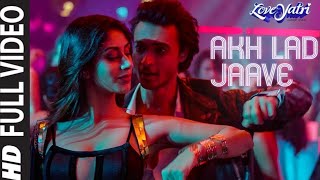 Akh Lad Jaave With Lyrics Loveyatri Aayush S Warina H Badshah Tanishk Bagchi Jubin N Asees k [upl. by Schwenk]