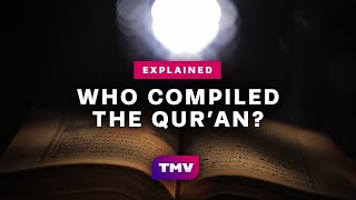 Who Compiled and Wrote the Quran  History of the Quran  Explained [upl. by Fredrick]