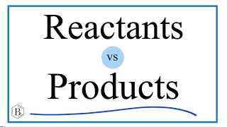 Reactants vs Products in Chemical Reactions [upl. by Llertrac438]