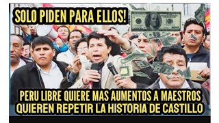 ANGURRIENTOS Maestros DE PERU LIBRE REVELAN QUE AUMENTARAN SALARIOS de CASTILLISTAS [upl. by Cila479]