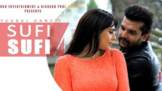 Sufi Sufi  Yuvraj Hans  Mandy Thakar  Punjabi Song [upl. by Algar]