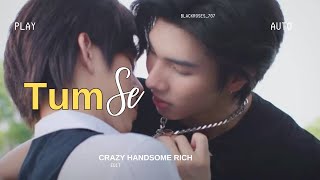 Tum Se Thai Bl Drama Crazy Handsome Rich Thai drama Hindi Song Mix Bl fmv [upl. by Ainnek2]