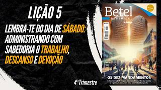 Lição 05 Lembrate do dia de sábado Administrando com sabedoria o trabalho descanso e devoção [upl. by Henebry]