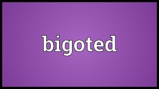 Bigoted Meaning [upl. by Josee]