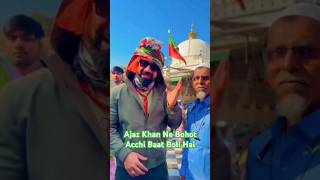 Ajaz khan in Ajmer Sharif Ajmer Me rehta hai inka prime minister mera Khwaja Maharaja hai trending [upl. by Lotsirb]