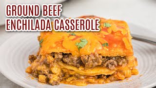 Amazing Ground Beef Enchilada Casserole  Easy Dinner idea [upl. by Akemot]