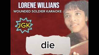 WOUNDED SOLDIER KARAOKE with lyrics  Lorene Williams [upl. by Sicard]