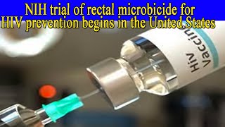 NIH trial of rectal microbicide for HIV prevention begins in the United States [upl. by Selestina]