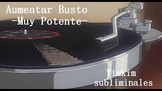 Aumentar busto MUY POTENTE Yimkim Subliminal [upl. by Wilson]