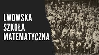 Lwowska Szkoła Matematyczna  Historia [upl. by Esinet]