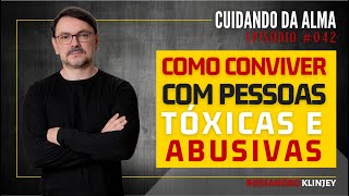 Rossandro Klinjey  Como conviver com pessoas abusivas e tóxicas [upl. by Rushing]