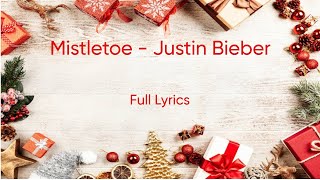 Mistletoe  Justin Bieber  Full Lyrics [upl. by Flodnar462]