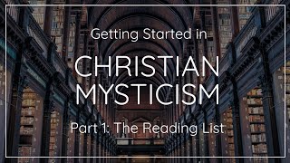 Getting Started in Christian Mysticism Part 1 The Reading List [upl. by Kurman149]