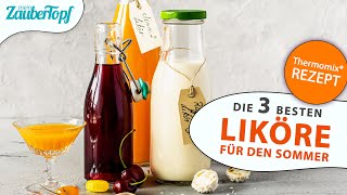 Die 3 BESTEN Sommerliköre 2021 im Thermomix®  Thermomix® Likör [upl. by Kcirddot836]