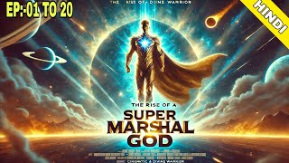 Super Marshal God  EP01 to 20  Novel audio book in HINDI  FM STORY [upl. by Chev]