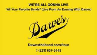 Dawes  All Your Favorite Bands Live From An Evening With Dawes [upl. by Samanthia]