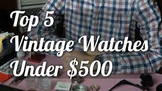 Top Five Vintage Watches Under 500  Tudor Omega Longines amp more [upl. by Hyacinthia818]