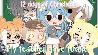 🎄12 day of Christmas my teacher gave to me🎄ll meme ll Zeily [upl. by Atirat]