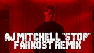 AJ Mitchell x Farkost  Stop Remix [upl. by Enelime]