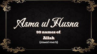 Asma ul husna  99 names of Allah  Atif Aslam  slowed reverb  translation  English lyrics [upl. by Happy760]