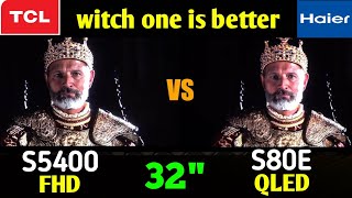 TCL 32quot S5400 Vs Haier 32quot S80 Qled side by side comparison 💥 2024 by Shahryar Review 🔥 [upl. by Bannerman]