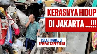 KERASNYA HIDUP DI JAKARTA RELA TINGGAL DI TEMPAT SEPERTI INI [upl. by Andreas]