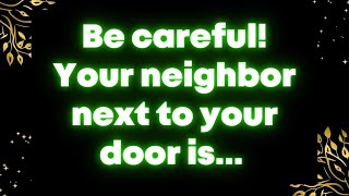 Be careful Your neighbor next to your door is God message [upl. by Melgar]