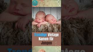 Trendige Vintage Vornamen für Jungen Außergewöhnlich und so schön shorts babynamen [upl. by Niwdla]