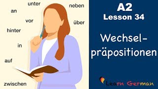 A2  Lesson 34  Wechselpräpositionen  Two way prepositions  German for beginners [upl. by Rabiah760]