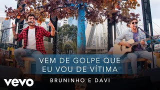 Bruninho amp Davi  Vem De Golpe Que Eu Vou De Vítima [upl. by Sibelle246]