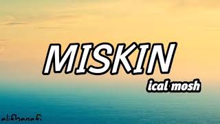 Miskin  ical mosh  lirik [upl. by Eliezer]